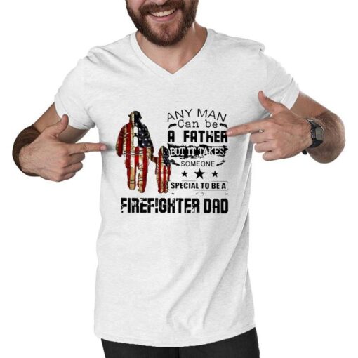 any man can be a father but it takes someone special to be a firefighter dad us flag fathers day men v neck tshirt 20220318174852 vi4oznuq