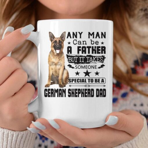 any man can be a father but it takes someone special to be a german shepherd dad coffee mug 20230326160540 exkgqzfd 1