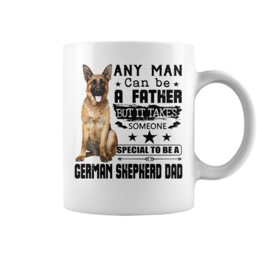 any man can be a father but it takes someone special to be a german shepherd dad coffee mug 20230326160540