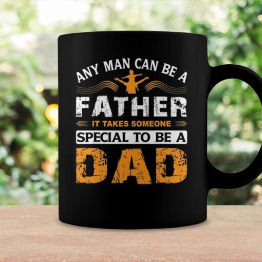 any man can be a father for fathers and daddys fathers day coffee mug 20220526232715 bg1fkwm5 2