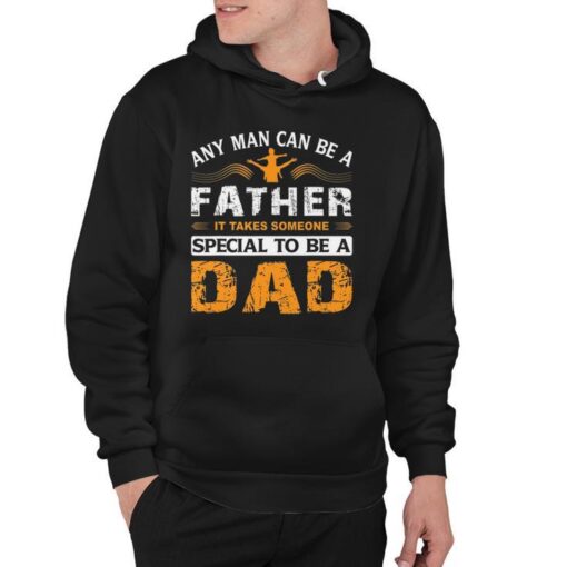 any man can be a father for fathers and daddys fathers day hoodie 20220526232715 bg1fkwm5