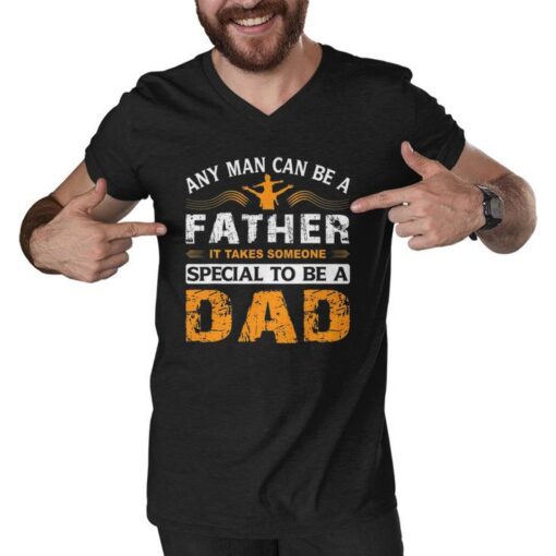 any man can be a father for fathers and daddys fathers day men v neck tshirt 20220526232715 bg1fkwm5