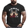 armed dadly funny deadly father fathers days big tall men t shirt 20240130030537 njnhnnq0