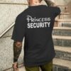 princess security funny dad boyfriend mens t shirt back 20251017090636 klka3eyv s3 2