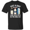 Just A Dad Who Always Came Back With The Milk Funny Father Is Day Shirt