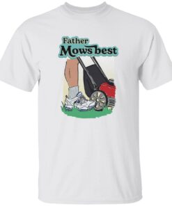 Father Mows Best Shirt