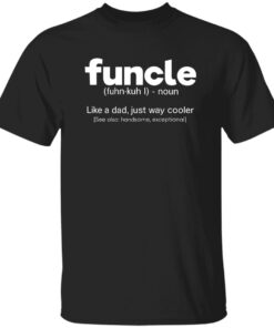 Funcle Like A Dad Just Way Cooler Shirt