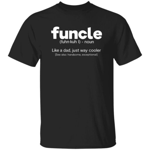 Funcle Like A Dad Just Way Cooler Shirt